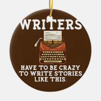 Writer Funny Author Poet Writing Novel Writers Ceramic Ornament