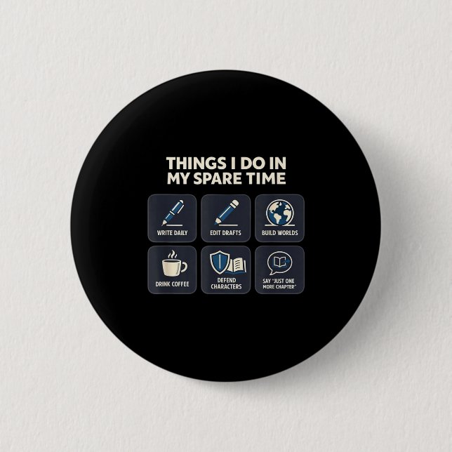 Writer things do in spare time creative writing 2 inch round button (Front)