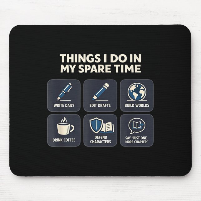 Writer things do in spare time creative writing mouse pad (Front)