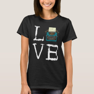Writer Typewriter Love Writing Book  Reading Novel T-Shirt