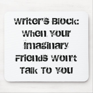 Writer's Block:When Your Imaginary Friends Won'... Mouse Pad
