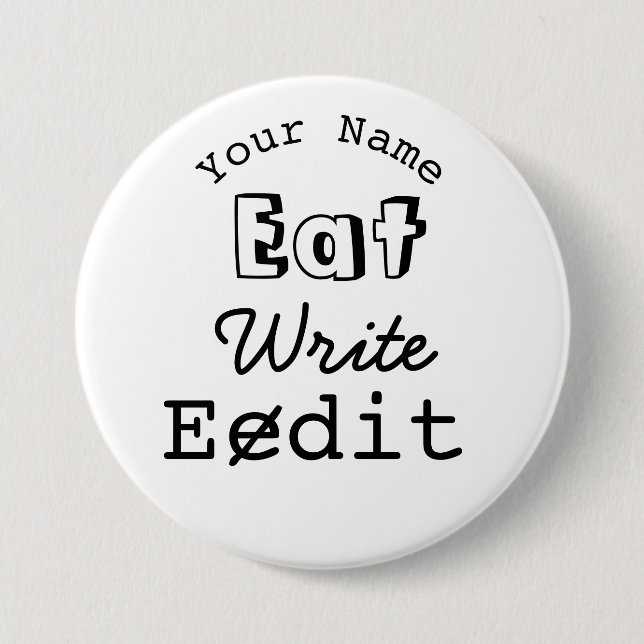 Writers Name Badge Eat Write Edit Personalized 3 Inch Round Button (Front)