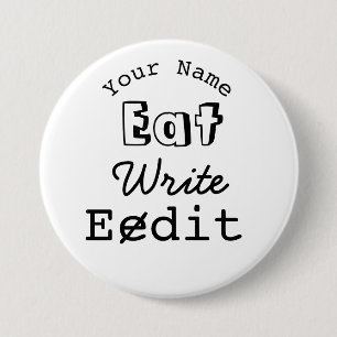 Writers Name Badge Eat Write Edit Personalized 3 Inch Round Button