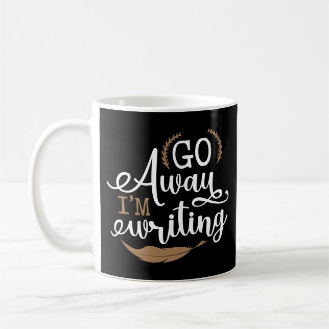Writing Author Go Away I'M Writing Coffee Mug (Left)