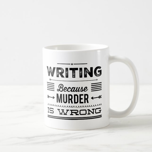 Writing Because Murder is Wrong Mug #2 (Right)