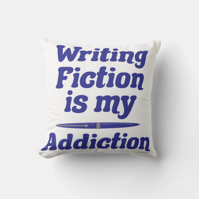  Writing Fiction Is My Addiction Author Lifestyle Throw Pillow (Front)