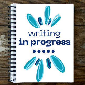 Writing in Progress Notebook for Authors/Writers