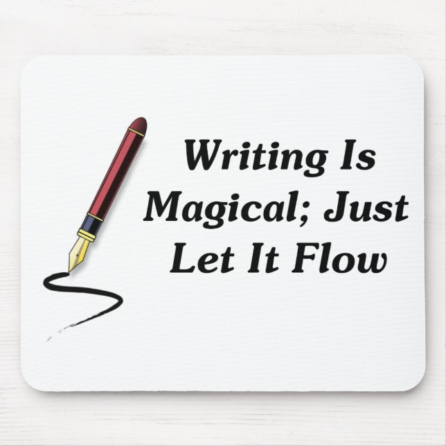 Writing Is Magical; Just Let It Flow Mouse Pad (Front)