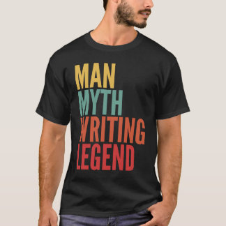 Writing Man Myth Writing Legend T-Shirt