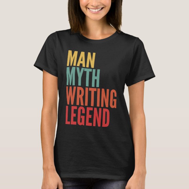 Writing  Man Myth Writing Legend T-Shirt (Front)