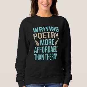 Writing Poetry Is Therapy Poet Writer Author Poems Sweatshirt