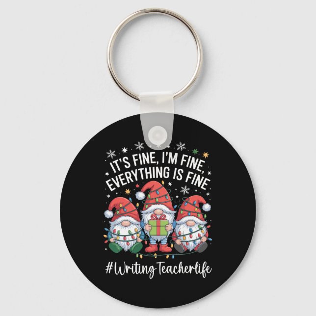 Writing Teacher Gnome Everything Is Fine Funny Chr Keychain (Front)