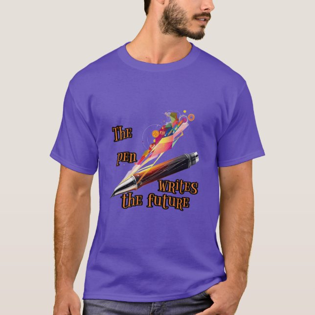 Writing : The pen writes the future. T-Shirt (Front)