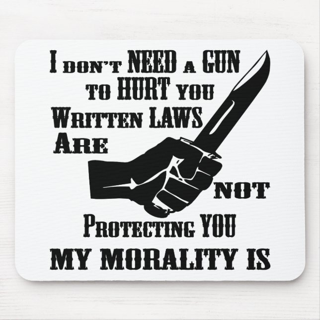 Written Laws Are Not Protecting You My Morality Is Mouse Pad (Front)