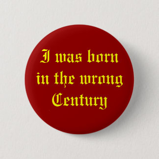 Wrong Century 2 Inch Round Button