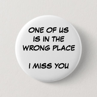 Wrong Place 2 Inch Round Button