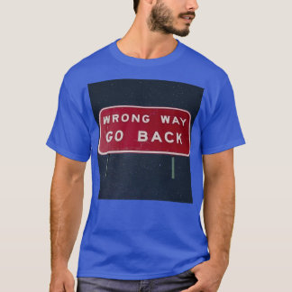 Wrong Way Go Back In Space T-Shirt