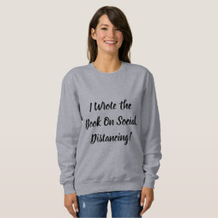 Wrote The Book On Social Distancing Sweatshirt