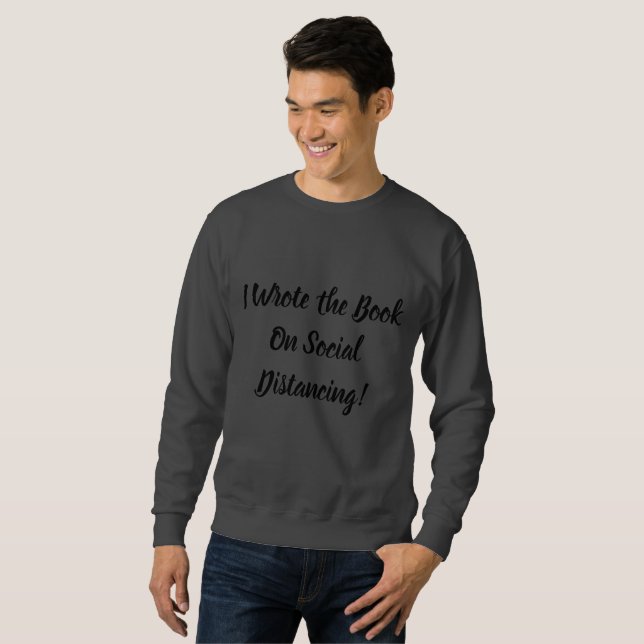 Wrote The Book On Social Distancing Sweatshirt (Front Full)