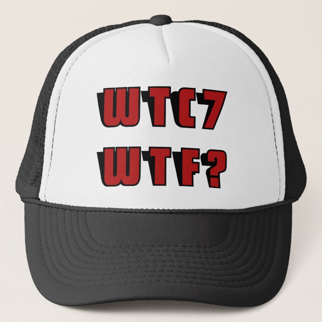 WTC 7 WTF? TRUCKER HAT (Front)