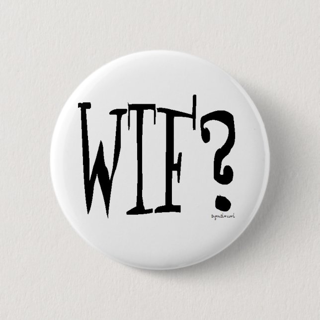 WTF? 2 INCH ROUND BUTTON (Front)