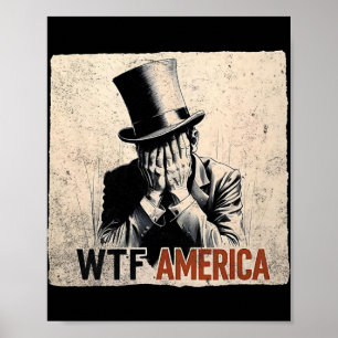 Wtf America Anti-trump Abraham Lincoln _2 Poster