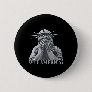 Wtf America_ Anti-trump Political And Democracy 2 Inch Round Button