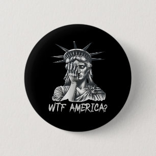 Wtf America_ Anti-trump Political And Democracy 2 Inch Round Button