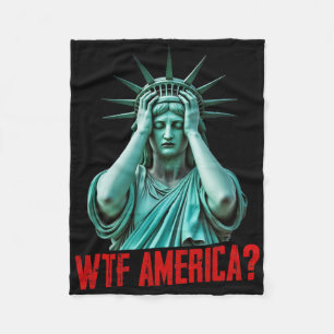 Wtf America Statue Of Liberty Anti-trump Political Fleece Blanket