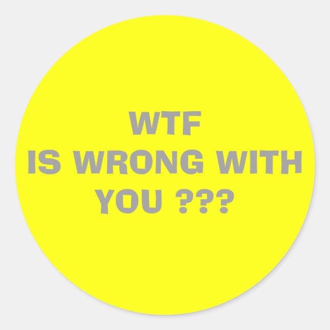 WTF                                            ... CLASSIC ROUND STICKER (Front)