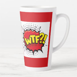 WTF funny satirical sarcastic message Latte Mug