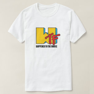 WTF Happed to Music T-Shirt