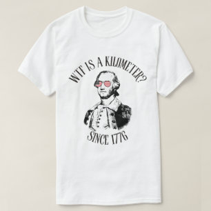 Wtf Is A Kilometre Funny 4th of July T-Shirt