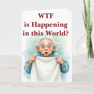WTF is happening in this world Card