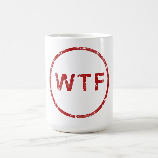 WTF Mug Funny Coffee Mug for Mornings, Work, Gift (Center)