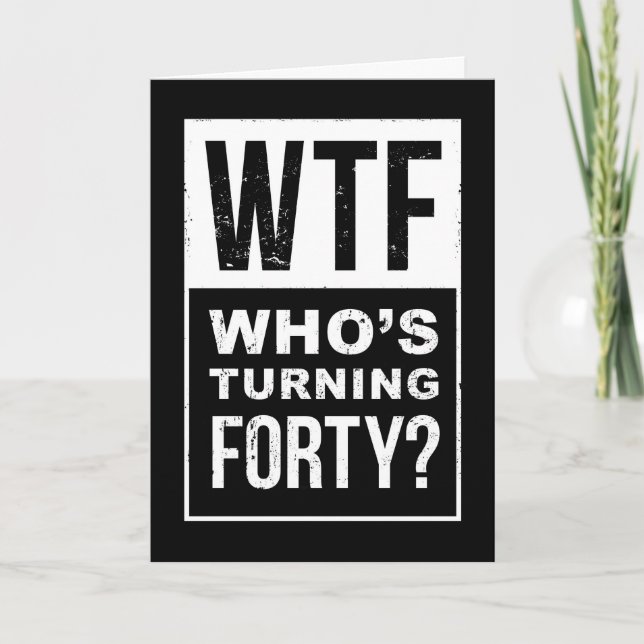 WTF, qui atteint 40 ans, drôle 40e carte d'anniver (Devant)