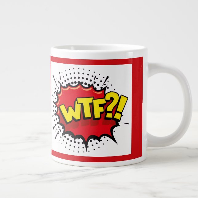 WTF sarcastic and funny statement on reality Large Coffee Mug (Right)