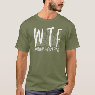 WTF Wandering Through Ferns Retirement Gardening T-Shirt