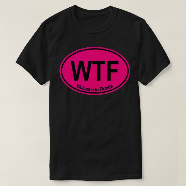 WTF Welcome to Florida (HOT PINK)  T-Shirt (Design Front)