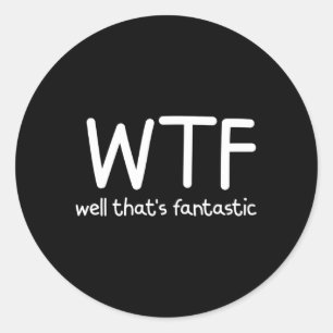 Wtf Well T'S Fantastic Jokes Family Classic Round Sticker