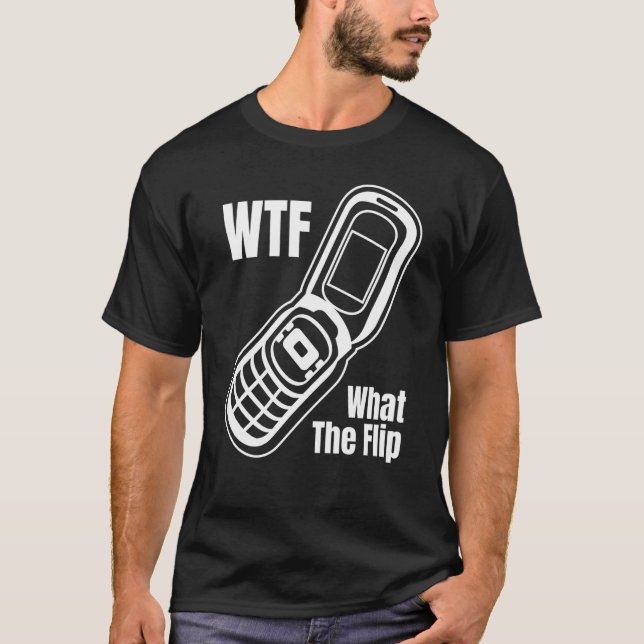 WTF What The Flip Phone  Flip Phone T-Shirt (Front)