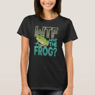 WTF  What The Frog Amphibian 1 T-Shirt