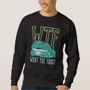 WTF What The Frog Amphibian 3 Sweatshirt