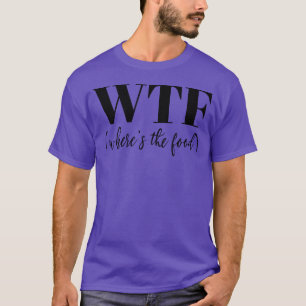 WTF Where s the food retro T-Shirt