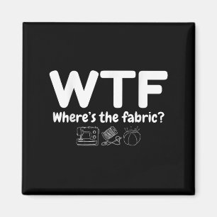 Wtf Where's The Fabric Funny Quilter Sewing Quilti Magnet