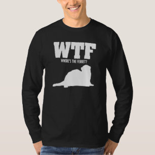 Wtf Where's The Ferret Animal T-Shirt