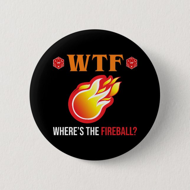 WTF - Where's The Fireball? 2 Inch Round Button (Front)
