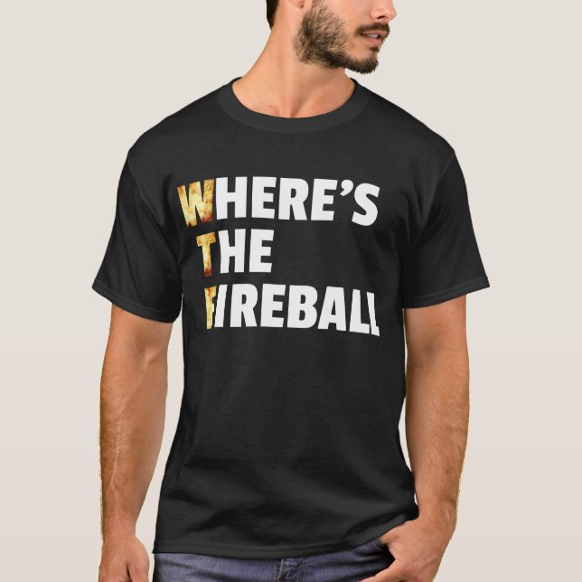 WTF Where's The Fireball T-Shirt (Front)