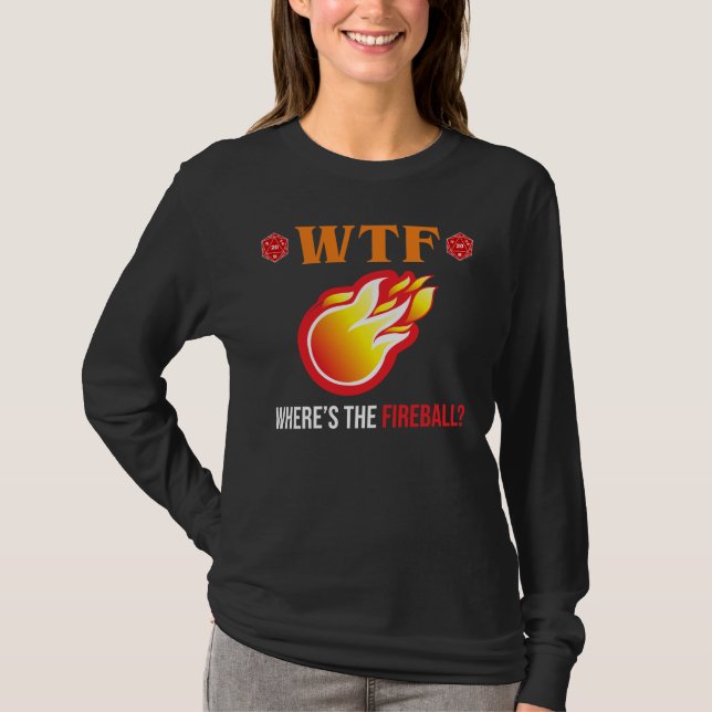 WTF - Where's The Fireball? T-Shirt (Front)