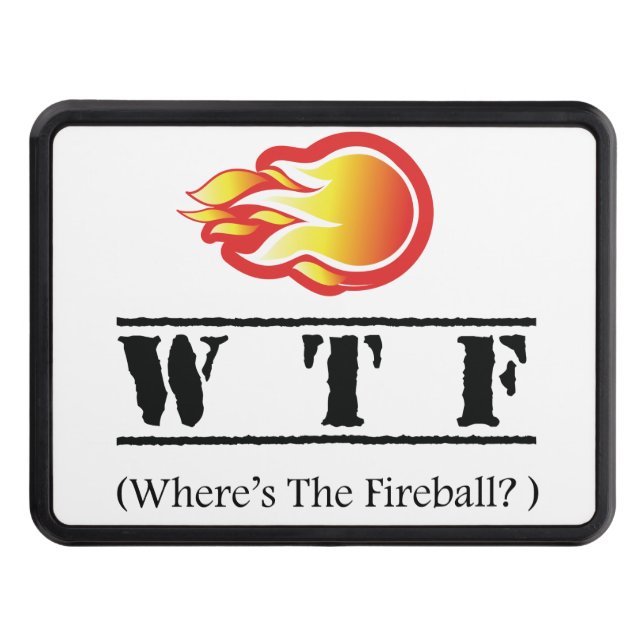 WTF - Where's the Fireball? Trailer Hitch Cover (Front)